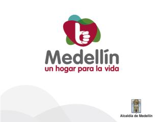 Enmarcado en el plan de desarrollo 2012-2015 Medellín , un Hogar para la Vida.