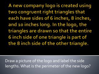 Draw a picture of the logo and label the side   lengths. What is the perimeter of the new logo?