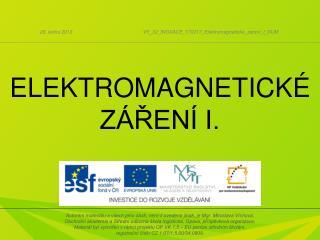 ELEKTROMAGNETICKÉ ZÁŘENÍ I.