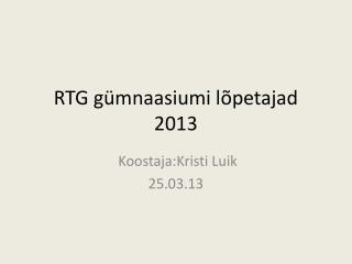 RTG gümnaasiumi lõpetajad 2013