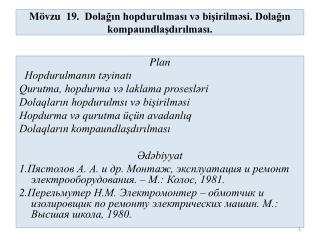 Mövzu 19. Dolağın hopdurulması və bişirilməsi. Dolağın kompaundlaşdırılması.