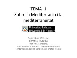 TEMA  1 Sobre la Mediterrània i la mediterraneïtat