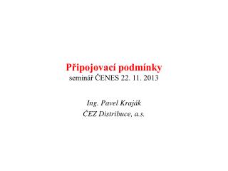 Připojovací podmínky seminář ČENES 22. 11. 2013