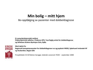 Min bolig – mitt hjem Bo-oppfølging av pasienter med dobbeldiagnose