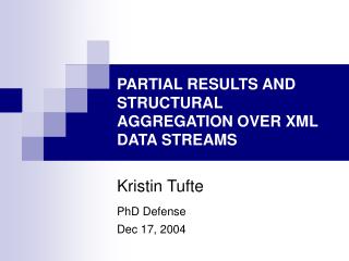 PARTIAL RESULTS AND STRUCTURAL AGGREGATION OVER XML DATA STREAMS