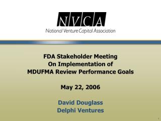 FDA Stakeholder Meeting On Implementation of MDUFMA Review Performance Goals May 22, 2006