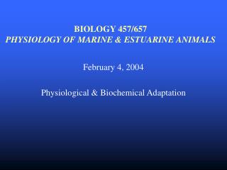 BIOLOGY 457/657 PHYSIOLOGY OF MARINE &amp; ESTUARINE ANIMALS