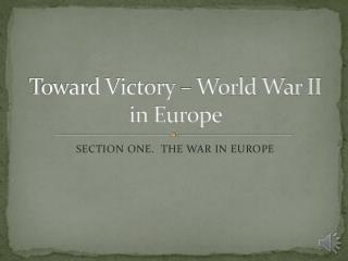 Toward Victory – World War II in Europe