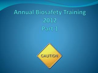 Annual Biosafety Training 2012 Part 1