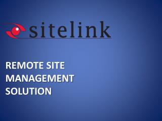 REMOTE SITE MANAGEMENT SOLUTION