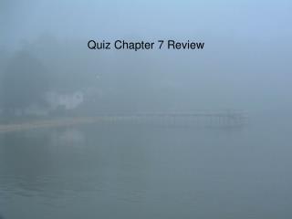 Quiz Chapter 7 Review