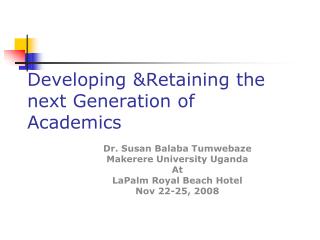 Developing &amp;Retaining the next Generation of Academics