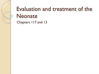 Evaluation and treatment of the Neonate