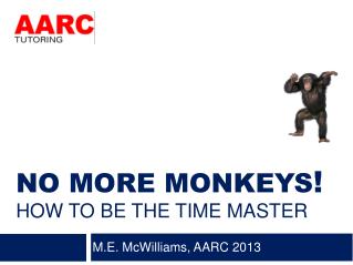 NO MORE MONKEYS ! HOW TO BE THE TIME MASTER