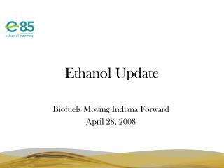 Biofuels Moving Indiana Forward April 28, 2008