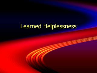 Learned Helplessness