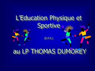 L’Education Physique et Sportive (E.P.S.) au LP THOMAS DUMOREY