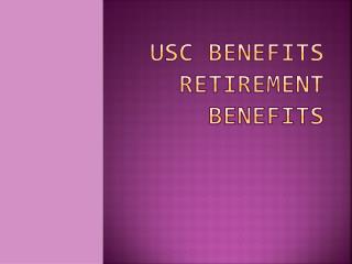 USC BENEFITS RETIREMENT BENEFITS