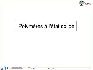 Polymères à l'état solide