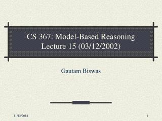 CS 367: Model-Based Reasoning Lecture 15 (03/12/2002)