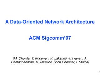 A Data-Oriented Network Architecture ACM Sigcomm’07