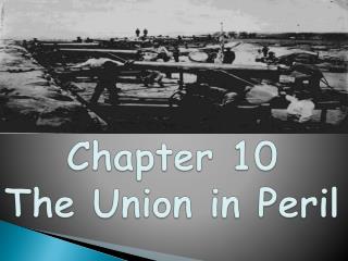 Chapter 10 The Union in Peril