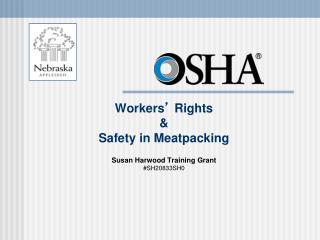 Workers ’ Rights &amp; Safety in Meatpacking Susan Harwood Training Grant #SH20833SH0
