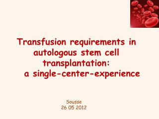 Transfusion requirements in autologous stem cell transplantation: a single-center-experience