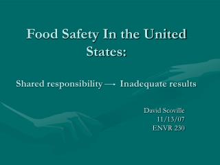 Food Safety In the United States: Shared responsibility Inadequate results