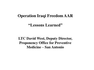 Operation Iraqi Freedom AAR “Lessons Learned” LTC David West, Deputy Director,