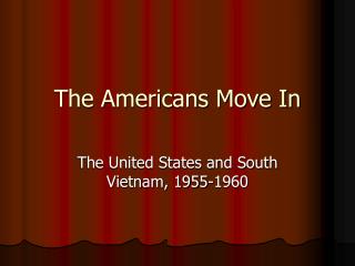 The Americans Move In