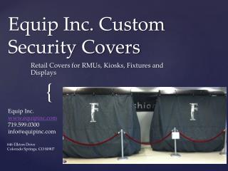 Equip Inc. Custom Security Covers