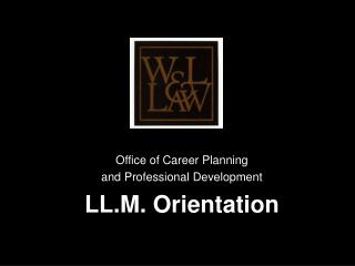 Office of Career Planning and Professional Development LL.M. Orientation
