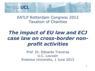 Prof. Dr. Edoardo Traversa U.C. Louvain Erasmus University, 1 June 2012