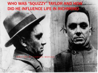 Who was “Squizzy” Taylor and how did he influence life in Richmond