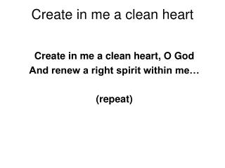 Create in me a clean heart