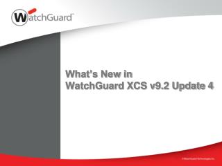 What’s New in WatchGuard XCS v9.2 Update 4