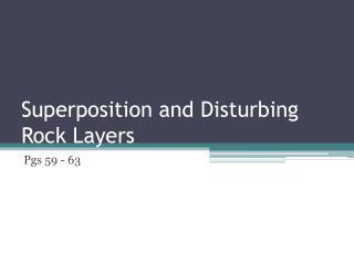 Superposition and Disturbing Rock Layers