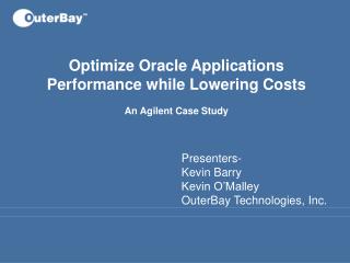 Optimize Oracle Applications Performance while Lowering Costs An Agilent Case Study