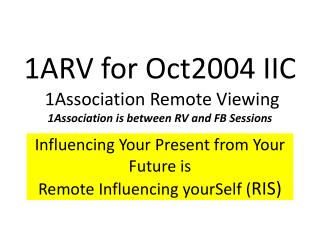 1ARV for Oct2004 IIC 1Association Remote Viewing 1Association is between RV and FB Sessions
