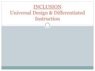 INCLUSION Universal Design &amp; Differentiated Instruction