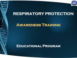 RESPIRATORY PROTECTION Awareness Training Educational Program