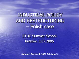 INDUSTRIAL POLICY AND RESTRUCTURING – Polish case