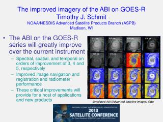 The improved imagery of the ABI on GOES-R Timothy J. Schmit