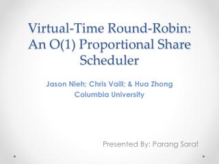 Virtual-Time Round-Robin: An O(1) Proportional Share Scheduler
