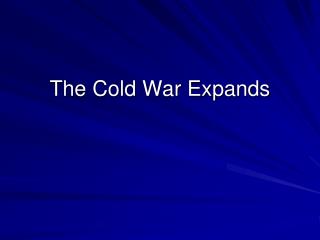 The Cold War Expands