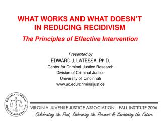 WHAT WORKS AND WHAT DOESN’T IN REDUCING RECIDIVISM The Principles of Effective Intervention