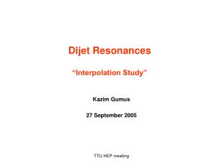 Dijet Resonances “Interpolation Study”