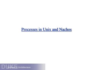 Processes in Unix and Nachos