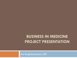Business in Medicine Project Presentation
